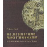 Istorijski muzej Srbije Benjamin Hekić - The lead seal of Grand prince Stephen Nemanja in the Historical museum of Serbia Cene