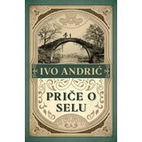 Laguna Ivo Andrić - Priče o selu Cene