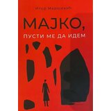 Štampar Makarije Igor Marojević - Majko, pusti me da idem Cene