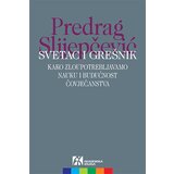 Akademska Knjiga Predrag Slijepčević - Svetac i grešnik: kako zloupotrebljavamo nauku i budućnost čovječanstva | Eponuda.com