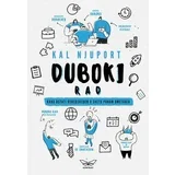 Kal Njuport - Duboki rad: kako ostati usresređen u svetu punom ometanja