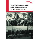 ZALOŽBA INZ Slovenci in Bolgari med zahodnimi in vzhodnimi vplivi cene