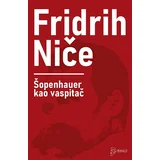 Fridrih Niče
 - Šopenhauer kao vaspitač