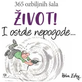 Helen Exley - Život! I ostale nepogode: 365 ozbiljnih šala