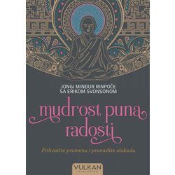 Vulkan Izdavaštvo Jongi Minđur Rinpoče, Erik Svonson
 - Mudrost puna radosti Cene