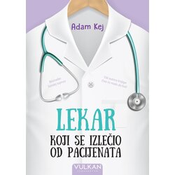 Vulkan Izdavaštvo Lekar koji se izlečio od pacijenata Cene