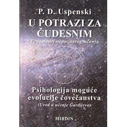 Mirdin Pjotr Damjanovič Uspenski
 - U potrazi za čudesnim Cene