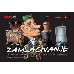 JSP Zamlaćivanje - politička “autobiografija” Tomislava Nikolića Cene