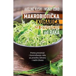 Buybook Aveline Kushi, Wendy Esko - Makrobiotička kuharica za prevenciju od raka Cene