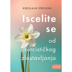 Arete Kerolajn Stroson - Iscelite se od narcističkog zlostavljanja Cene