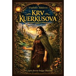 Izdavačka agencija Nova poetika Vladimir Adašević - Krv Kuerkusova: Prvi zapis drevne knjige Eikornije Cene