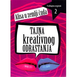 Advaita Mile Malešević - Vježbajmo engleskiI 2: Alisa u zemlji čuda - Tajna kreativnog odrastanja Cene