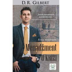 D. R. Gilbert Books D. R. Gilbert - Menadžment u krizi - kriza u menadžmentu Cene