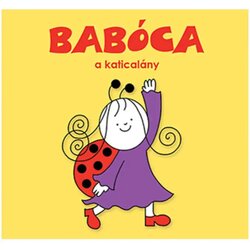 Pagony Bogyó i Bubamara: Bubamara, djevojčica bubamara - slikovnica Cene