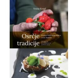 Chiara Osrčje tradicije: po poteh kuharskega mojstra Uroša Štefelina: Zgornja in Osrednja Gorenjska Cene
