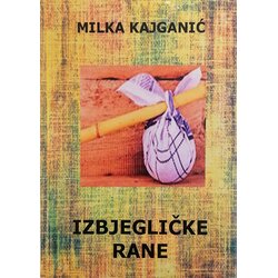 Krajiški privrednik Milka Kajganić - Izbjegličke rane Cene