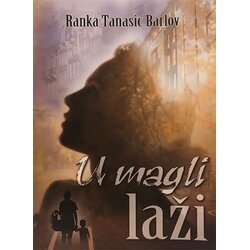 Samo korak Ranka Tanasić Barlov - U magli laži Cene