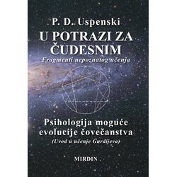 Mirdin Pjotr Damjanovič Uspenski - U potrazi za čudesnim - Psihologija moguće evolucije čovečanstva Cene