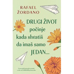 Drugi život počinje kad shvatiš da imaš samo jedan - Rafael Žordano ( 9812 ) Cene