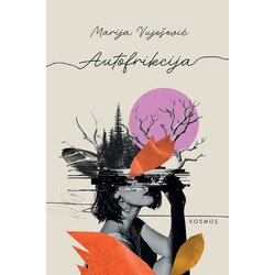 Kosmos izdavaštvo (Nova knjiga) Marija Vujošević - Autofrikcija Cene