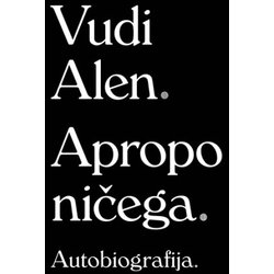 Laguna Vudi Alen - Apropo ničega: Autobiografija Cene