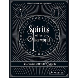 Grantham Book Services Allison Crawbuck, Rhys Everett - Spirits of the Otherworld: A Grimoire of Occult Cocktails and Drinking Rituals Cene
