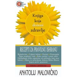 Aruna Anatolij Malovičko - Knjiga koja donosi zdravlje - recepti za pravilnu ishranu Cene