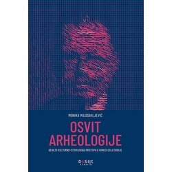Dosije Monika Milosavljević - Osvit arheologije: geneza kulturno-istorijskog pristupa u arheologiji Srbije Cene