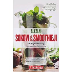 Školska knjiga DD Stephan Domenig - Alkalni sokovi & smoothieji Cene