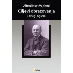 Fedon Alfred Nort Vajthed - Ciljevi obrazovanja i drugi ogledi Cene