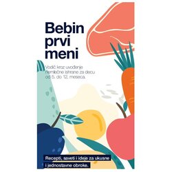 BEBIN PRVI MENI Vodič za uvođenje nemlečne ishrane za decu od 5.meseci Cene