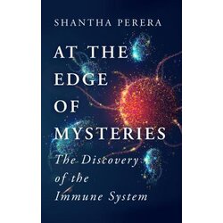 Legend Press Shantha Perera - At the Edge of Mysteries: The Discovery of the Immune System Cene