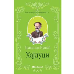 Vulkan Izdavaštvo Klasici srpske književnosti - Hajduci tp - Branislav Nušić Cene
