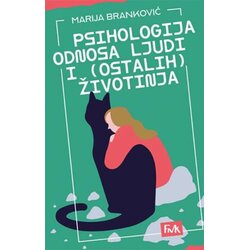 Fakultet za medije i komunikacije - FMK Marija Branković - Psihologija odnosa ljudi i (ostalih ) životinja Cene