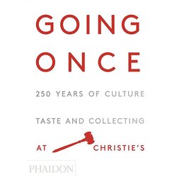 Phaidon Editors - Going Once: 250 Years Of Culture, Taste And Collecting At Christie's Cene
