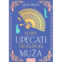 Vulkan Izdavaštvo Kako upecati bogatog muža - Sofi Irvin Cene