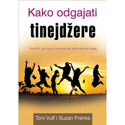 Mali vrt Toni Vulf,Suzan Frenks - Kako odgajati tinejdžere Cene