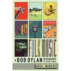 Yale University Press Greil Marcus - Folk Music: A Bob Dylan Biography in Seven Songs Cene