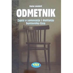 NNK international Stefan Lukačević - Odmetnik: zapisi o samovanju i maštanju buntovnika Essa Cene