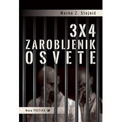 Izdavačka agencija Nova poetika Marko Z. Stojnić - 3 x 4 - Zarobljenik osvete Cene