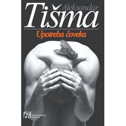 Akademska Knjiga Aleksandar Tišma - Upotreba čoveka Cene