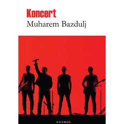 Kosmos izdavaštvo (Nova knjiga) Muharem Bazdulj - Koncert Cene