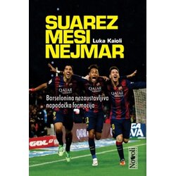 Novoli Luka Kaioli
 - Suarez, Mesi, Nejmar - barselonina nezaustavljiva napadačka formacija Cene