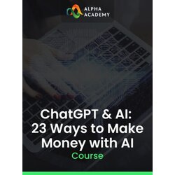 Alpha Academy ChatGPT & AI: 23 Ways to Make Money with AI (PC / Mobile) Key GLOBAL Cene