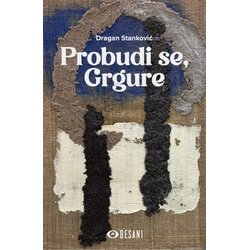 Besani Dragan Stanković - Probudi se, Grgure Cene