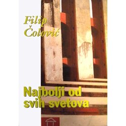 Stubovi kulture Filip Čolović
 - Najbolji od svih svetova Cene