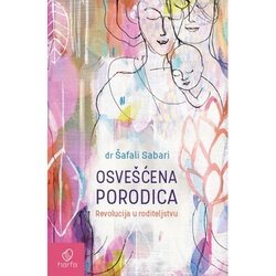 Harfa & Pametnica Šafali Sabari - Osvešćena porodica: revolucija u roditeljstvu Cene