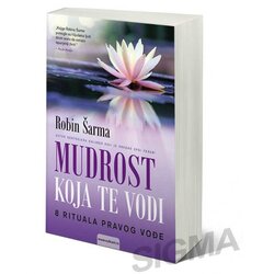 Robin MUDROST KOJA TE VODI: 8 RITUALA PRAVOG VOĐE Cene