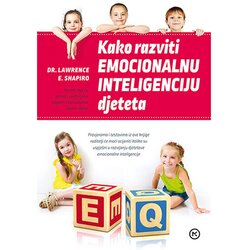 Mozaik knjiga KAKO RAZVITI EMOCIONALNU INTELIGENCIJU DJETETA, Dr. Lawrence E. Shapiro Cene