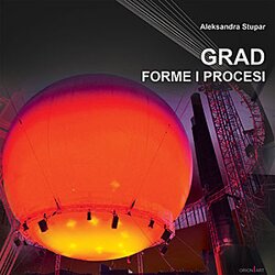 Orion Art Aleksandra Stupar - Grad: forme i procesi, 3. izdanje Cene